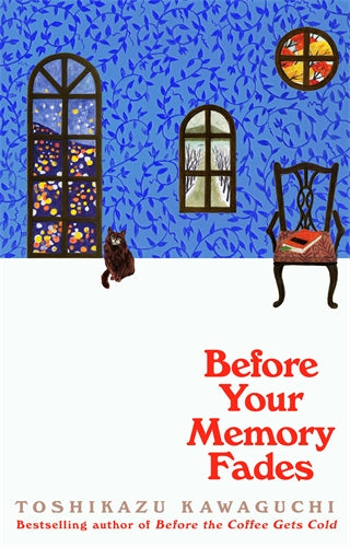 Before Your Memory Fades : Before The Coffee Gets Cold ( Book 3 )