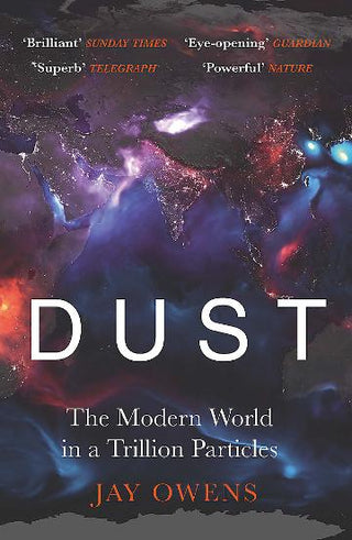 Dust: The Modern World in a Trillion Particles