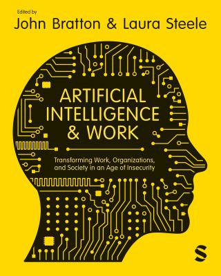 Artificial Intelligence and Work : Transforming Work, Organizations, and Society in an Age of Insecurity