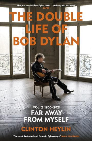 The Double Life of Bob Dylan Volume 2: 1966-2021: -Far away from Myself-