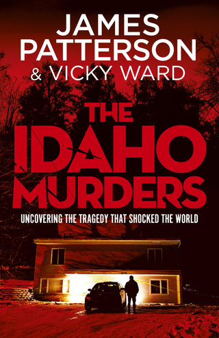 The Idaho Murders Uncovering the Tragedy that Shocked the World