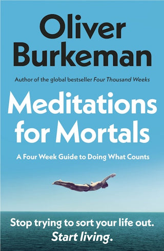 Meditations for Mortals Four weeks to embrace your limitations and make time for what counts