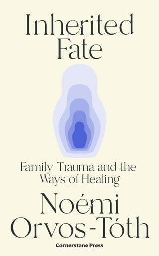 Inherited Fate Family trauma and the ways of healing