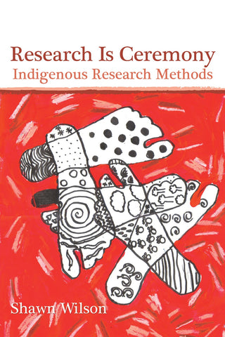 Research is Ceremony : Indigenous Research Methods