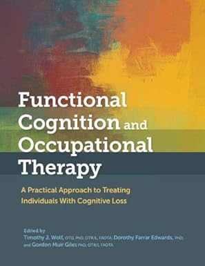 Functional Cognition and Occupational Therapy: A Practical Approach to Treating Individuals With Cognitive Loss