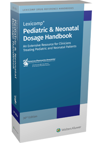 Pediatric and Neonatal Dosage Handbook