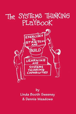 The Systems Thinking Playbook: Exercises to Stretch and Build Learning and Systems Thinking Capabilities With DVD