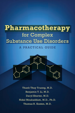 Pharmacotherapy for Complex Substance Use Disorders : A Practical Guide