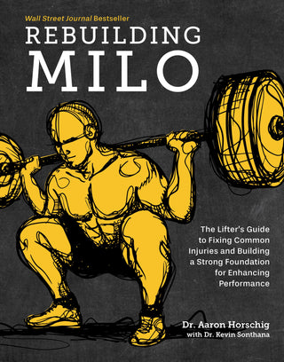 Rebuilding Milo : A Lifter's Guide to Fixing Common Injuries and Building a Strong Foundation for Enhancing Performance