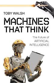Machines That Think : The Future of Artificial Intelligence