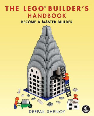 The LEGO Builder-s Handbook: Become a Master Builder