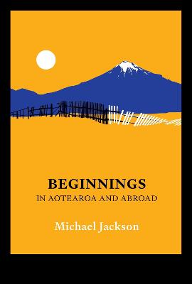 Beginnings : In Aotearoa and Abroad