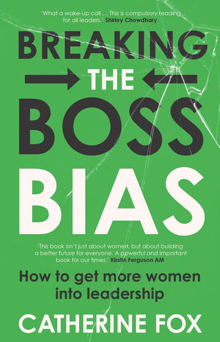 Breaking the Boss Bias : How to Get More Women into Leadership