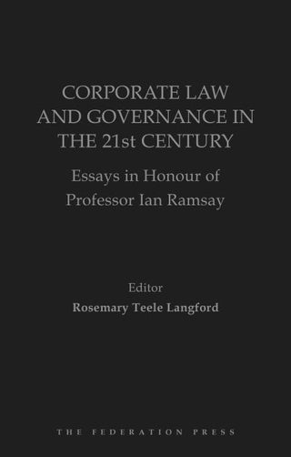 Corporate Law and Governance in the 21st Century : Essays in Honour of Professor Ian Ramsay