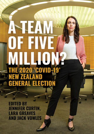 A Team of Five Million : The 2020 Covid-19 New Zealand General Election