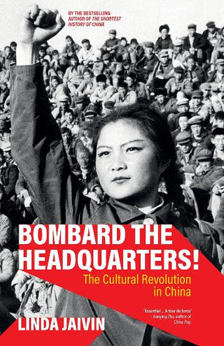 Bombard the Headquarters! : The Cultural Revolution in China