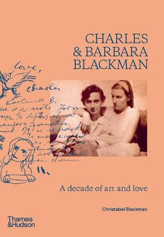 Charles and Barbara Blackman : A Decade of Art and Love