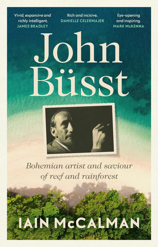 John Busst : Bohemian Artist and Saviour of the Reef and Rainforest