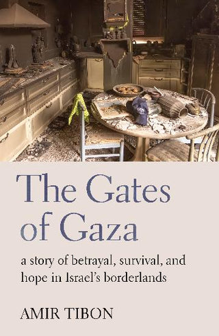 The Gates of Gaza: a story of betrayal, survival, and hope in Israel's bordertowns