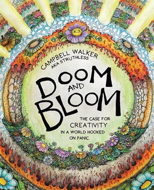 Doom and Bloom: The Case for Creativity in a World Hooked on Panic