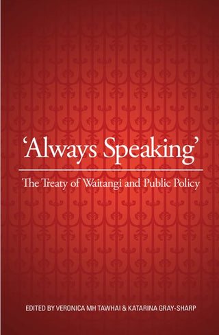 Always Speaking : The Treaty of Waitangi and Public Policy