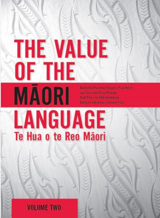 The Value of the Maori Language : Te Hua o te Reo Maori : Volume 2