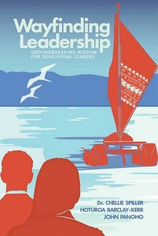 Wayfinding Leadership : Ground-Breaking Wisdom for Developing Leaders