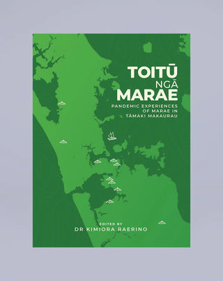 Toitu Nga Marae : Pandemic Experiences of Marae In Tamaki Makaurau