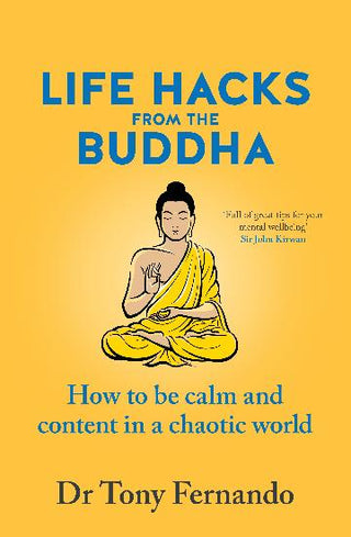 Life Hacks from the Buddha : How to be Calm and Content in a Chaotic World