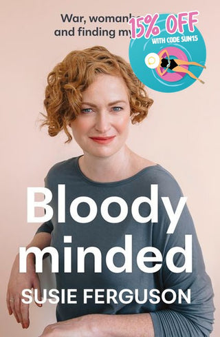 Bloody Minded: War, Womanhood and Finding my Voice