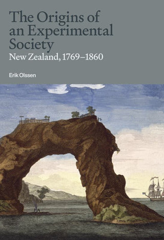 The Origins of an Experimental Society - New Zealand, 1769-1860