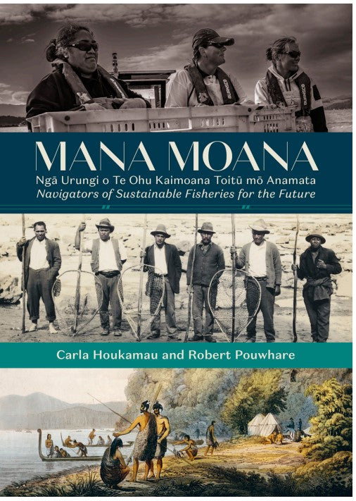 Mana Moana : Nga Urungi o Te Ohu Kaimoana  Toitu mo Anamata / Navigators of  Sustainable Fisheries for the Future