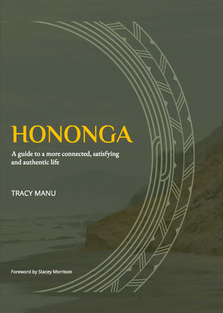 Hononga : A guide to a more connected satisfying and  authentic life