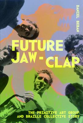 Future Jaw Clap ; The Primitive Art Group and Braille Collective Story