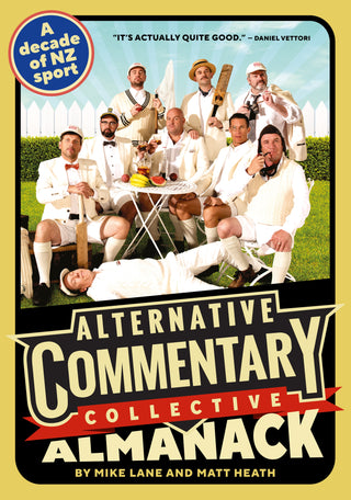 The Alternative Commentary Collective Almanack: A Decade of New Zealand Sports, Illustrated