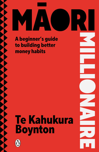 Maori Millionaire: A Beginner's Guide to Building Better Money Habits