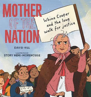 Mother of the Nation Whina Cooper and the Long Walk for Justice