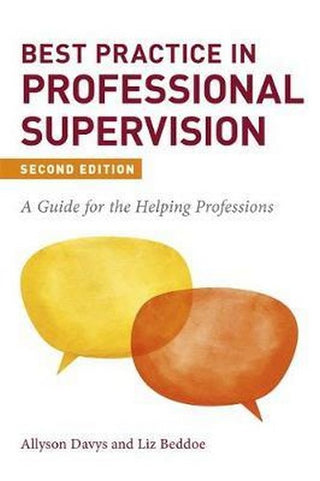 Best Practice in Professional Supervision : A Guide for the Helping Professions