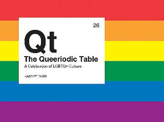 The Queeriodic Table : A Celebration of LGBTQ+ Culture