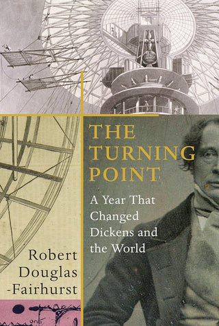 The Turning Point: A Year That Changed Dickens and the World