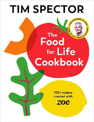 The Food For Life Cookbook: 100+ Recipes Created with ZOE