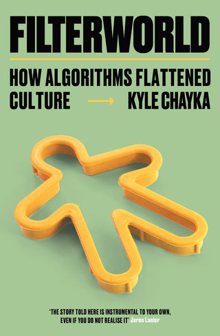 Filterworld : How Algorithms Flattened Culture