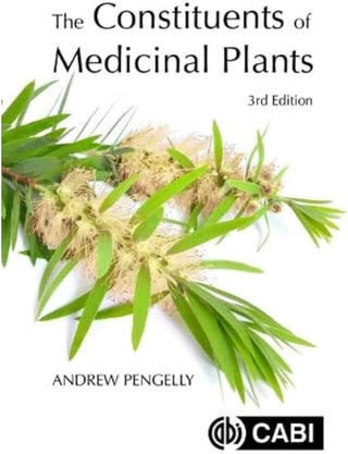 The Constituents of Medicinal Plants : An Introduction to the Chemistry and Therapeutics of Herbal Medicines