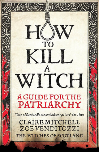 How to Kill a Witch : A Guide for the Patriarchy
