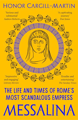 Messalina : The Life and Times of Rome's Most Scandalous Empress