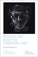 Rough Sex and the Criminal Law: Global Perspectives ( Feminist Developments in Violence and Abuse )