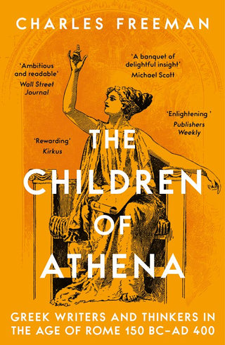 The Children of Athena: Greek writers and thinkers in the Age of Rome, 150 BC-AD 400