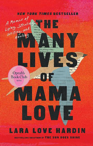 The Many Lives of Mama Love: A Memoir of Lying, Stealing, Writing and Healing