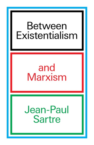 Between Existentialism and Marxism