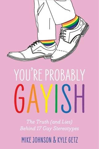 You’re Probably Gayish : The Truth and Lies Behind 17 Gay Stereotypes